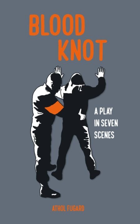 Blood Knot by Athol Fugard