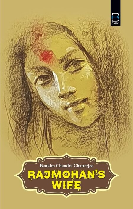 Rajmohan's Wife (B K Classics)