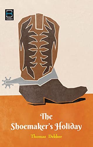 The Shoemaker's Holiday (B K Classics)