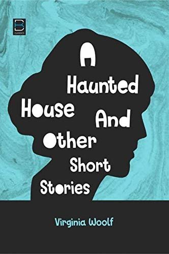 A Haunted House and Other Short Stories