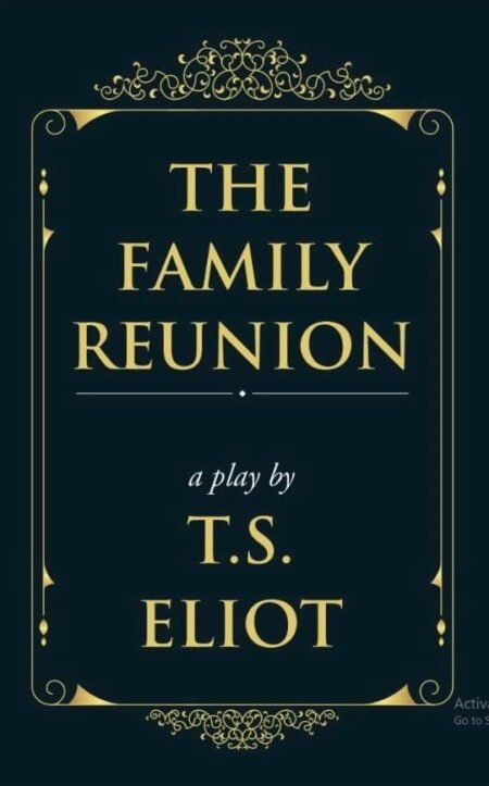 The Family Reunion : A Play