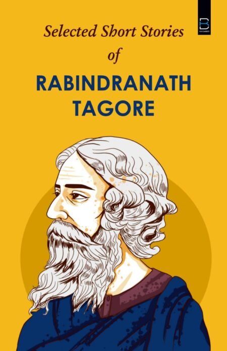 Selected Short Stories of Rabindranath Tagore (B K Classics)