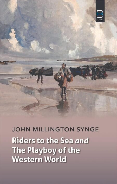 Riders to the Sea and The Playboy of the Western World