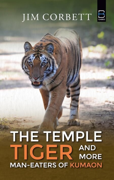 THE TEMPLE TIGER and More Man-Eaters of Kumaon